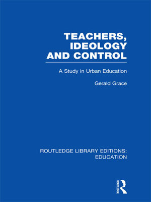 cover image of Teachers, Ideology and Control (RLE Edu N)